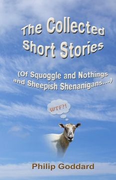 portada The Collected Short Stories: Of Squoggle and Nothings and Sheepish Shenanigans... (en Inglés)