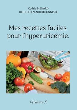 portada Mes recettes faciles pour l'hyperuricémie.: Volume 1. (en Francés)