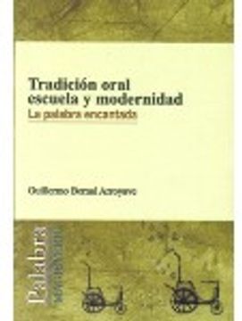 portada Tradición Oral Escuela y Modernidad. La Palabra Encantada (in Spanish)