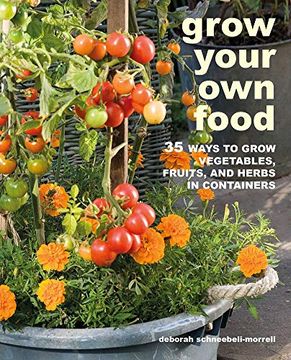 portada Grow Your Own Food: 35 Ways to Grow Vegetables, Fruits, and Herbs in Containers