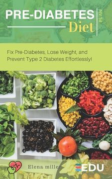 portada Pre-Diabetes Diet Plan: Fix Pre-Diabetes, Lose Weight, and Prevent Type 2 Diabetes Effortlessly! (en Inglés)