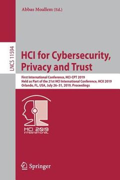 portada Hci for Cybersecurity, Privacy and Trust: First International Conference, Hci-CPT 2019, Held as Part of the 21st Hci International Conference, Hcii 20 (en Inglés)