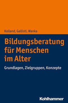 portada Bildungsberatung Fur Menschen Im Alter: Grundlagen, Zielgruppen, Konzepte (en Alemán)