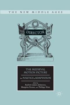 portada The Medieval Motion Picture: The Politics of Adaptation (en Inglés)