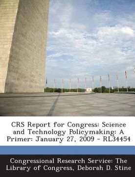 portada Crs Report for Congress: Science and Technology Policymaking: A Primer: January 27, 2009 - Rl34454
