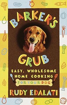 portada Barker's Grub: Easy, Wholesome Home Cooking for Your dog (in English)