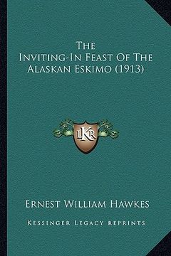 portada the inviting-in feast of the alaskan eskimo (1913) the inviting-in feast of the alaskan eskimo (1913)