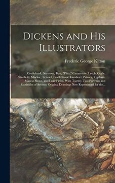 portada Dickens and his Illustrators: Cruikshank, Seymour, Buss, Phiz, Cattermole, Leech, Coyle, Stanfield, Maclise, Tenniel, Frank Stone, Landseer, Palmer,. And Facsimiles of Seventy Original. (en Inglés)