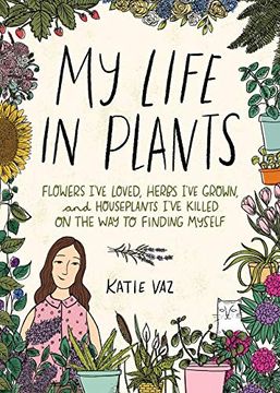 portada My Life in Plants: Flowers I've Loved, Herbs I've Grown, and Houseplants I've Killed on the Way to Finding Myself (in English)