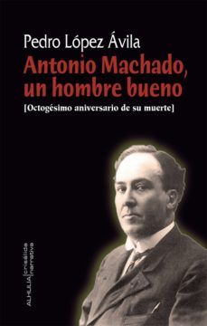 portada Antonio Machado, un Hombre Bueno