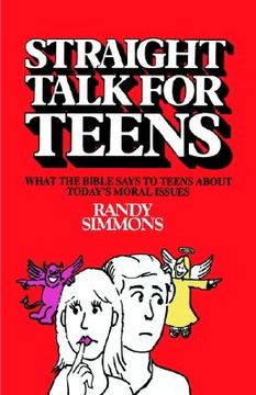 portada straight talk for teens: what the bible says to teens about today's moral issues (en Inglés)