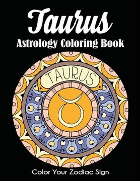 portada Taurus Astrology Coloring Book: Color Your Zodiac Sign (en Inglés)
