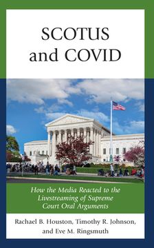 portada SCOTUS and COVID: How the Media Reacted to the Livestreaming of Supreme Court Oral Arguments (en Inglés)