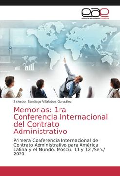 portada Memorias: 1ra Conferencia Internacional del Contrato Administrativo: Primera Conferencia Internacional de Contrato Administrativo Para América Latina y el Mundo. Moscú. 11 y 12