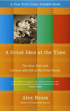 portada A Great Idea at the Time: The Rise, Fall, and Curious Afterlife of the Great Books (en Inglés)