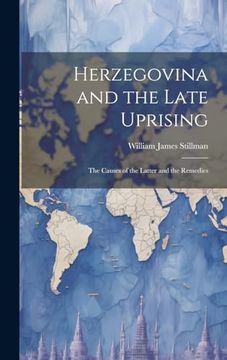 portada Herzegovina and the Late Uprising: The Causes of the Latter and the Remedies