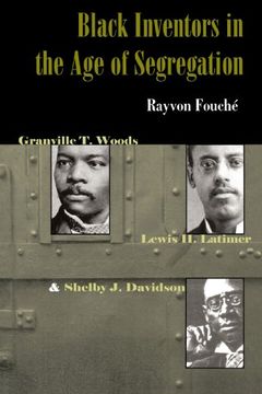 portada Black Inventors in the age of Segregation: Granville t. Woods, Lewis h. Latimer, and Shelby j. Davidson (Johns Hopkins Studies in the History of Technology) (en Inglés)