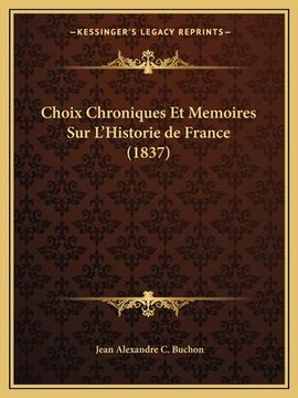 portada Choix Chroniques Et Memoires Sur L'Historie de France (1837) (en Francés)