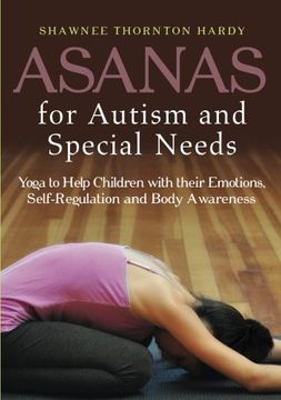 portada Asanas for Autism and Special Needs: Yoga to Help Children with their Emotions, Self-Regulation and Body Awareness