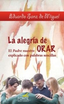 portada La Alegría de Orar: El Padre Nuestro Explicado con Palabras Sencillas (in Spanish)