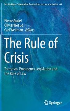 portada The Rule of Crisis: Terrorism, Emergency Legislation and the Rule of Law (en Inglés)