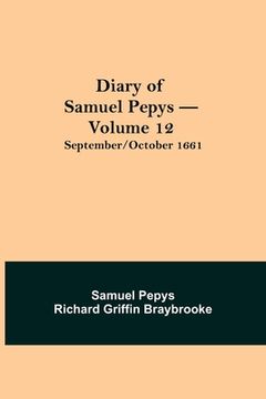 portada Diary of Samuel Pepys - Volume 12: September/October 1661 (en Inglés)