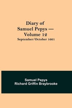 portada Diary of Samuel Pepys - Volume 12: September/October 1661 (in English)