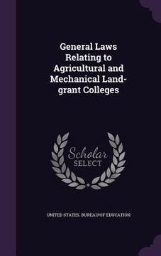 portada General Laws Relating to Agricultural and Mechanical Land-grant Colleges (in English)