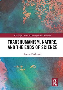 portada Transhumanism, Nature, and the Ends of Science (Routledge Studies in Contemporary Philosophy) (en Inglés)