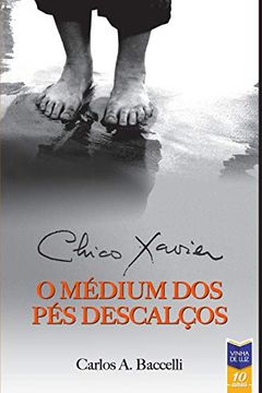 portada Chico Xavier, o Médium dos pés Descalços (Segundo Livro da Série Biografias de Chico Xavier) (en Portugués)