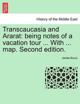 portada transcaucasia and ararat: being notes of a vacation tour ... with ... map. second edition.