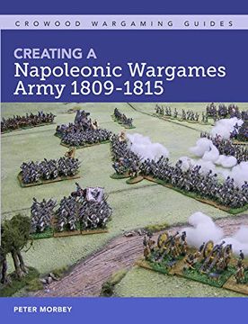 portada Creating a Napoleonic Wargames Army 1809-1815 (Crowood Wargaming Guides) (en Inglés)