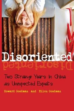 portada Disoriented: Two Strange Years in China as Unexpected Expats (en Inglés)