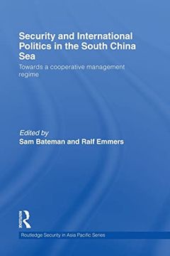 portada Security and International Politics in the South China Sea: Towards a Cooperative Management Regime (Routledge Security in Asia Pacific Series) (en Inglés)