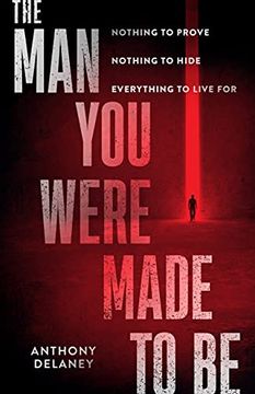 portada The man you Were Made to be: Nothing to Prove Nothing to Hide Everything to Live for (in English)