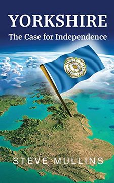 portada Yorkshire: The Case for Independence (libro en Inglés)