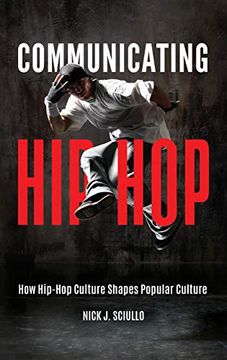 portada Communicating Hip-Hop: How Hip-Hop Culture Shapes Popular Culture 