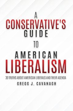 portada A Conservative's Guide to American Liberalism: 30 Truths About American Liberals and Their Agenda (en Inglés)