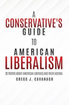 portada A Conservative's Guide to American Liberalism: 30 Truths About American Liberals and Their Agenda