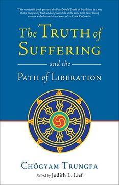 The Truth of Suffering and the Path of Liberation
