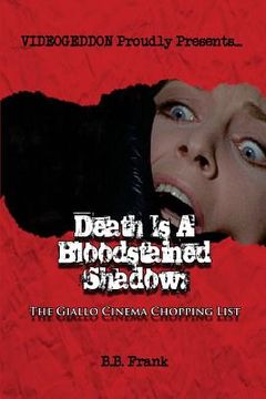 portada Death Is A Bloodstained Shadow: The Giallo Cinema Chopping List (en Inglés)