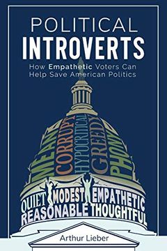 portada Political Introverts: How Empathetic Voters can Help Save American Politics (en Inglés)