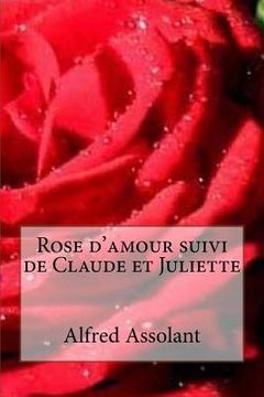 portada Rose d'amour suivi de Claude et Juliette (en Francés)