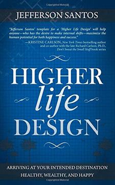 portada Higher Life Design: Arriving at Your Intended Destination Healthy, Wealthy, and Happy (en Inglés)