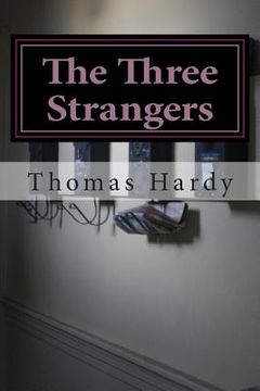 portada The Three Strangers: (Thomas Hardy Classics Collection) (in English)