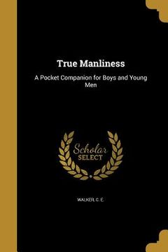 portada True Manliness: A Pocket Companion for Boys and Young Men