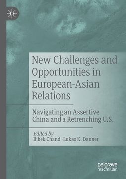 portada New Challenges and Opportunities in European-Asian Relations: Navigating an Assertive China and a Retrenching U.S. (en Inglés)