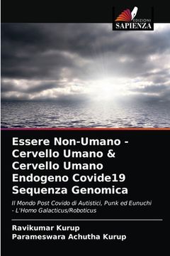 portada Essere Non-Umano - Cervello Umano & Cervello Umano Endogeno Covide19 Sequenza Genomica (in Italian)