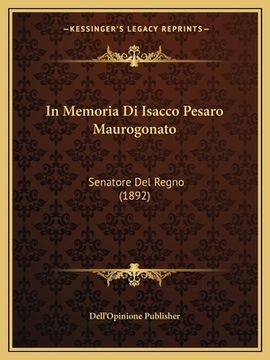 portada In Memoria Di Isacco Pesaro Maurogonato: Senatore Del Regno (1892) (en Italiano)