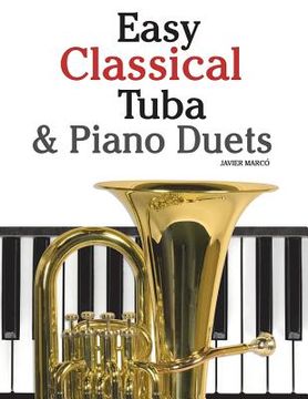 portada Easy Classical Tuba & Piano Duets: Featuring Music of Bach, Grieg, Wagner, Vivaldi and Other Composers (en Inglés)